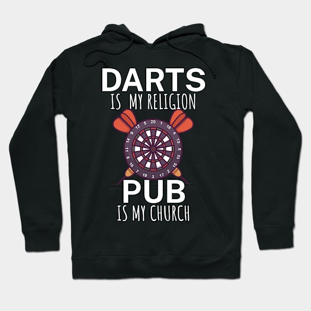 Darts is my religion pub is my church Hoodie by maxcode